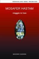 Mosafer Hastam. Viaggio in Iran - Massimo Giannini - Libro Marna 2003 | Libraccio.it