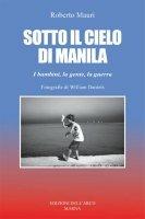 Sotto il cielo di Manila - Roberto Mauri - Libro Marna 2003 | Libraccio.it