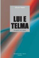 Lui e Telma - Alvaro Santo - Libro Marna 2003 | Libraccio.it