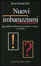 Nuovi imbarazzismi. Quotidiani imbarazzi in bianco e nero... e a colori