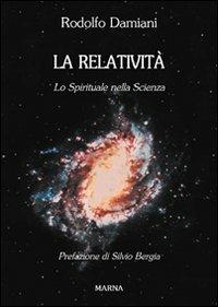 La relatività, lo spirituale nella scienza - Rodolfo Damiani - Libro Marna 2005, La nuova cultura | Libraccio.it