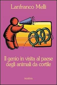 Il genio in visita al paese degli animali da cortile - Lanfranco Melli - Libro Marna 2005, Sentieri | Libraccio.it