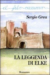 La leggenda di Elke - Sergio Grea - Libro Marna 2006, Il filo azzurro | Libraccio.it