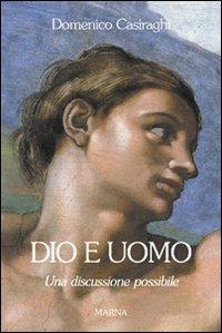 Dio e uomo. Una discussione possibile - Domenico Casiraghi - Libro Marna 2006, La nuova cultura | Libraccio.it