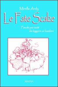 Le fate scalze. Favole per nonni da leggere ai bambini - Mirella Ardy - Libro Marna 2006, Sentieri | Libraccio.it