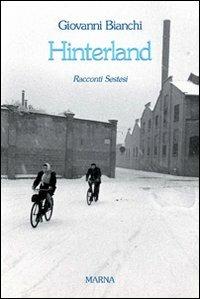 Hinterland. Racconti sestesi - Giovanni Bianchi - Libro Marna 2006, Sentieri | Libraccio.it