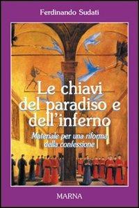 Le chiavi del paradiso e dell'inferno - Ferdinando Sudati - Libro Marna 2007, La nuova cultura | Libraccio.it