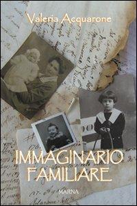 Immaginario familiare - Valeria Acquarone - Libro Marna 2007, Sentieri | Libraccio.it