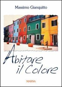 Abitare il colore - Massimo Gianquitto - Libro Marna 2007, Novarte | Libraccio.it