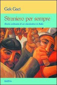 Straniero per sempre - Gek Gaci - Libro Marna 2007, Sentieri | Libraccio.it