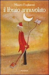 Il libraio annuvolato - Mauro Fogliaresi - Libro Marna 2007, Tracce | Libraccio.it