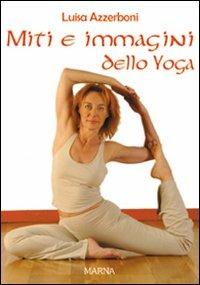 Miti e immagini dello yoga - Luisa Azzerboni - Libro Marna 2008, La nuova cultura | Libraccio.it