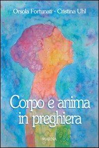 Corpo e anima in preghiera  - Libro Marna 2008, Sorgenti | Libraccio.it