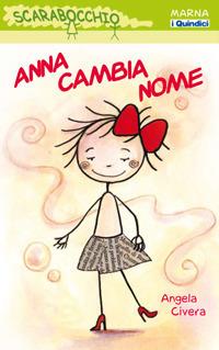 Anna cambia nome - Angela Civera - Libro Marna 2009, Scarabocchio. Dai 6 anni | Libraccio.it