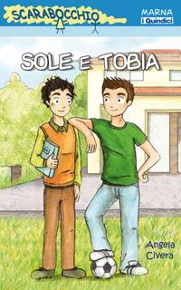 Sole e Tobia - Angela Civera - Libro Marna 2009, Scarabocchio. Dai 9 anni | Libraccio.it