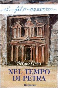 Nel tempo di Petra - Sergio Grea - Libro Marna 2009, Il filo azzurro | Libraccio.it