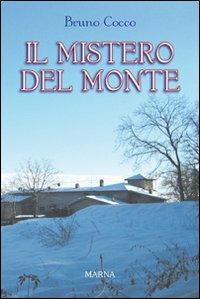 Il mistero del monte - Bruno Cocco - Libro Marna 2009, Sentieri | Libraccio.it