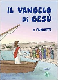 Il vangelo di Gesù a fumetti. Ediz. illustrata  - Libro Marna 2009, Sorgenti | Libraccio.it