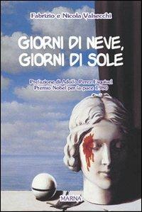 Giorni di neve, giorni di sole - Fabrizio Valsecchi, Nicola Valsecchi - Libro Marna 2009, Sentieri | Libraccio.it