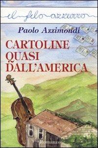 Cartoline quasi dall'America - Paolo Azzimondi - Libro Marna 2010, Il filo azzurro | Libraccio.it