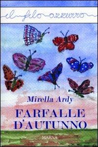 Farfalle d'autunno - Mirella Ardy - Libro Marna 2011, Il filo azzurro | Libraccio.it
