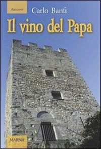 Il vino del Papa - Carlo Banfi - Libro Marna 2011, Sentieri | Libraccio.it