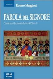 Parola del Signore. Commento al lezionario festivo dell'anno B