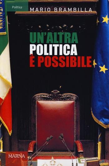 Un'altra politica è possibile. Appunti per una strategia di cambiamento - Mario Brambilla - Libro Marna 2013, La nuova cultura | Libraccio.it