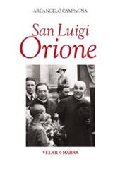 San Luigi Orione. Dare la vita cantando l'amore