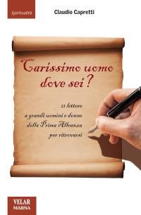 Carissimo uomo dove sei? - Claudio Capretti - Libro Marna 2013, Sorgenti | Libraccio.it