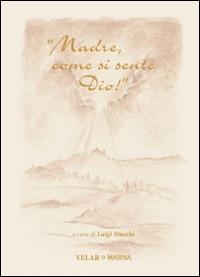 «Madre, come si sente Dio!» Madre Maria Candida Casero nella memoria del «dies natalis»  - Libro Marna 2014 | Libraccio.it