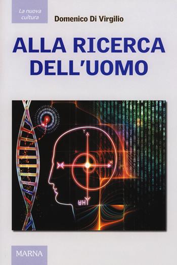 Alla ricerca dell'uomo - Domenico Di Virgilio - Libro Marna 2014, La nuova cultura | Libraccio.it
