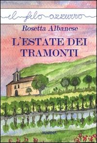 L'estate dei tramonti - Rosetta Albanese - Libro Marna 2015, Il filo azzurro | Libraccio.it