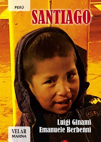 Santiago. Ediz. illustrata - Luigi Ginami, Emanuele Berbenni - Libro Marna 2017, #VoltiDiSperanza | Libraccio.it