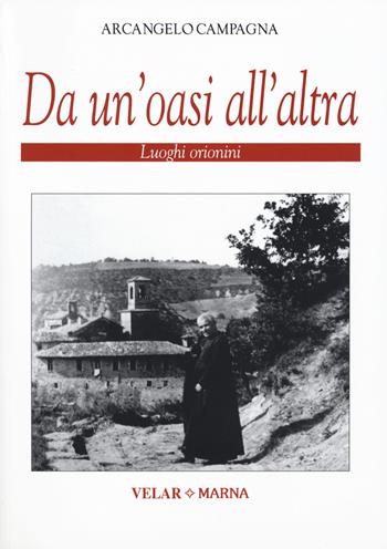 Da un'oasi all'altra. Luoghi orionini. Ediz. illustrata - Arcangelo Campagna - Libro Marna 2018 | Libraccio.it