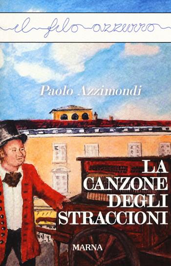 La canzone degli straccioni - Paolo Azzimondi - Libro Marna 2019, Il filo azzurro | Libraccio.it