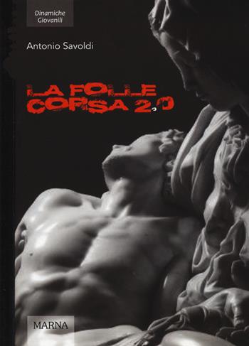 La folle corsa 2.0 - Antonio Savoldi - Libro Marna 2020, La nuova cultura | Libraccio.it