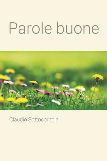 Parole buone - Claudio Sottocornola - Libro Marna 2020 | Libraccio.it
