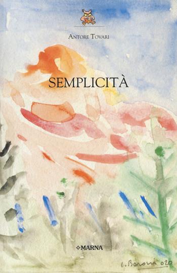 Semplicità - Antore Tovari, Antore - Libro Marna 2020 | Libraccio.it