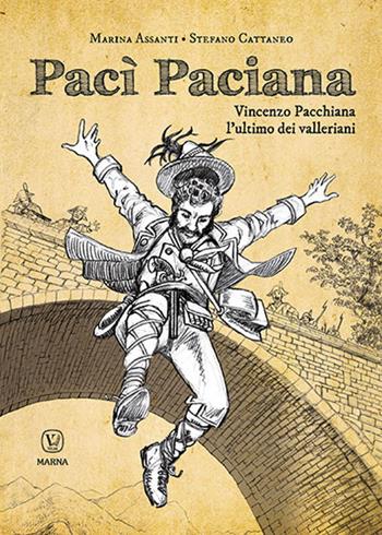 Pacì Paciana. Vincenzo Pacchiana l’ultimo dei valleriani - Marina Assanti, Stefano Cattaneo - Libro Marna 2021 | Libraccio.it