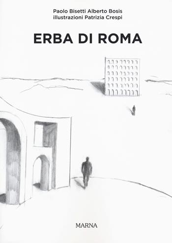 Erba di Roma. Ediz. italiana e inglese - Paolo Bisetti, Alberto Bosis - Libro Marna 2020 | Libraccio.it