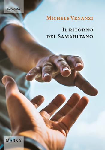 Il ritorno del Samaritano - Michele Venanzi - Libro Marna 2021, Sentieri | Libraccio.it