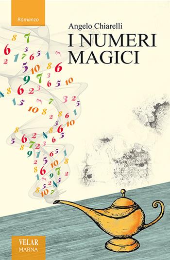 I numeri magici - Angelo Chiarelli - Libro Marna 2021, Sentieri | Libraccio.it