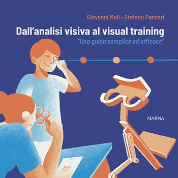 Dall'analisi visiva al visual training. «Una guida semplice ed efficace» - Giovanni Meli, Stefano Panzeri - Libro Marna 2021 | Libraccio.it