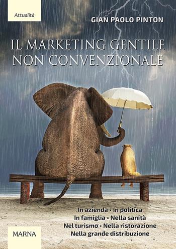 Il marketing gentile non convenzionale - Gian Paolo Pinton - Libro Marna 2021, La nuova cultura | Libraccio.it