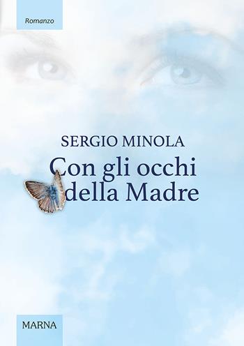 Con gli occhi della madre - Sergio Minola - Libro Marna 2022, Sentieri | Libraccio.it