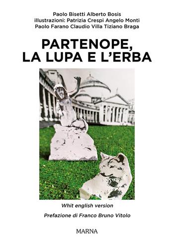 Partenope, la lupa e l'erba. Ediz. illustrata - Paolo Bisetti, Alberto Bosis - Libro Marna 2022 | Libraccio.it