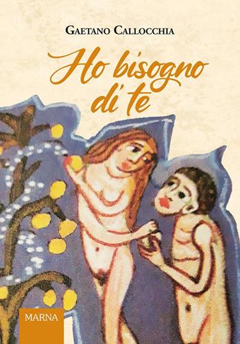 Ho bisogno di te - Gaetano Callocchia - Libro Marna 2025, Tracce | Libraccio.it