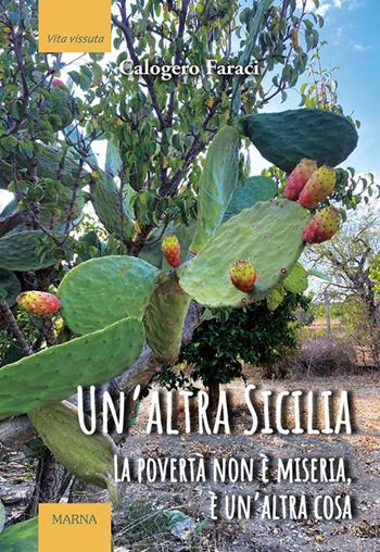 Un'altra Sicilia. La povertà non è miseria, è un'altra cosa - Calogero Faraci - Libro Marna 2025, Tracce | Libraccio.it