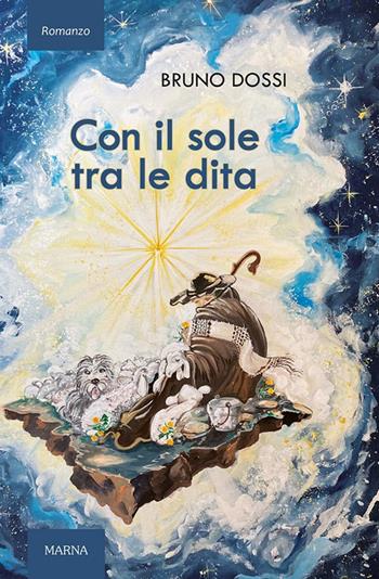 Con il sole tra le dita - Bruno Dossi - Libro Marna 2025, Sentieri | Libraccio.it